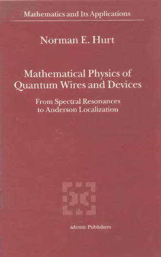 Mathematical Physics of Quantum Wires and Devices: From Spectral Resonances to Anderson Localization