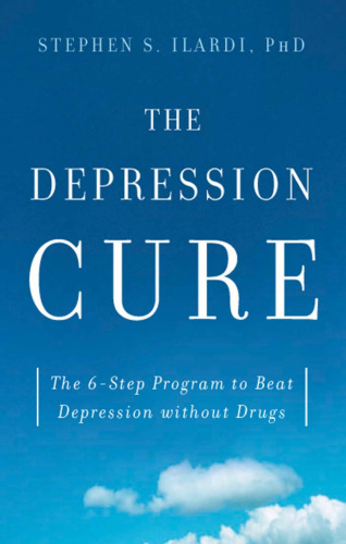 The Depression Cure: The 6-Step Program to Beat Depression without Drugs  