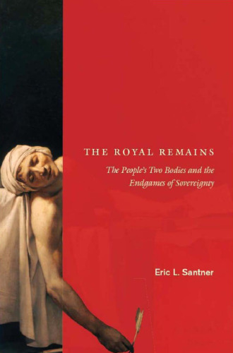The Royal Remains: The People's Two Bodies and the Endgames of Sovereignty