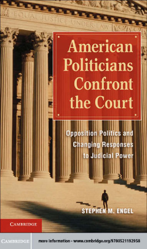 American Politicians Confront the Court: Opposition Politics and Changing Responses to Judicial Power  