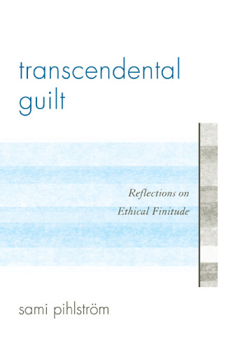 Transcendental Guilt: Reflections on Ethical Finitude  