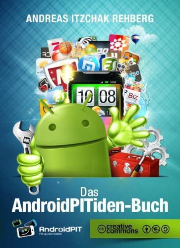 Das inoffizielle Android-Handbuch: In Zusammenarbeit mit AndroidPIT, dem größten deutschsprachigen Android-Forum!  