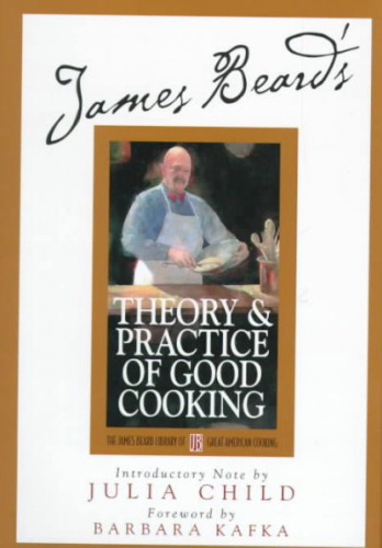 James Beard's Theory and Practice Of Good Cooking