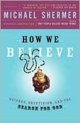 How We Believe: Science, Skepticism, and the Search for God, Second Edition  