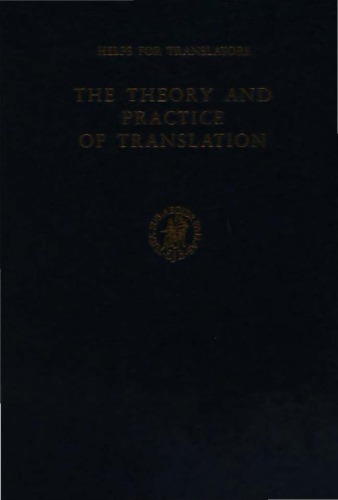 The Theory and Practice of Translation. With Special Reference to Bible Translating (Helps for Translators 8)  