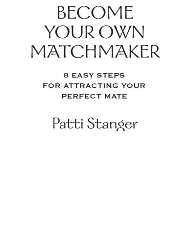 Become Your Own Matchmaker: 8 Easy Steps for Attracting Your Perfect Mate  