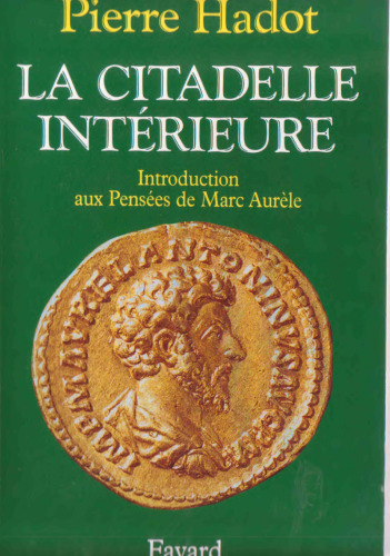 La citadelle intérieure. Introduction aux Pensées de Marc Aurèle  