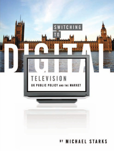 Switching to Digital Television: UK Public Policy and the Market  
