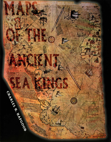Maps of the ancient sea kings: evidence of advanced civilization in the ice age  