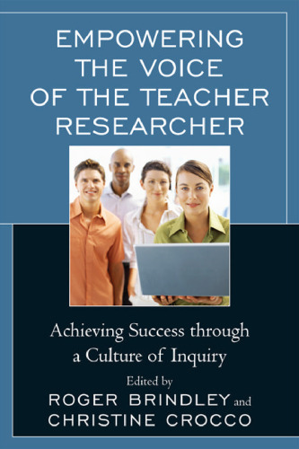 Empowering the Voice of the Teacher Researcher: Achieving Success through a Culture of Inquiry  