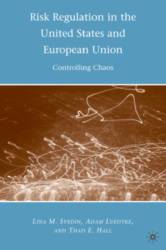 Risk Regulation in the United States and European Union: Controlling Chaos  