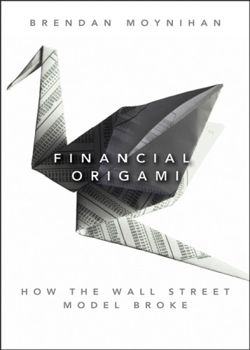 Financial Origami: How the Wall Street Model Broke  