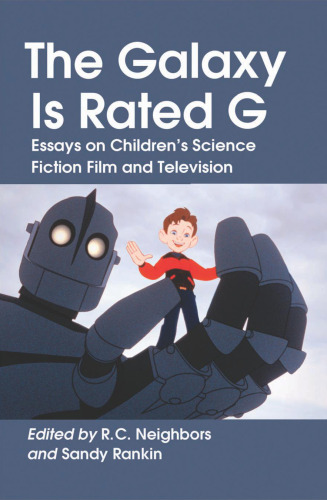 The Galaxy Is Rated G: Essays on Children's Science Fiction Film and Television