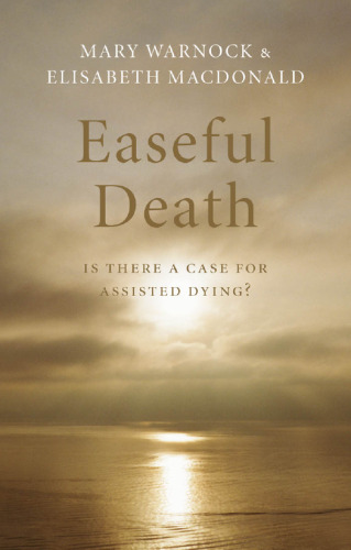 Easeful Death: Is There a Case for Assisted Suicide  