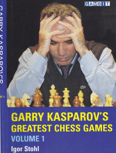 Garry Kasparov's Greatest Chess Games, Volume 1