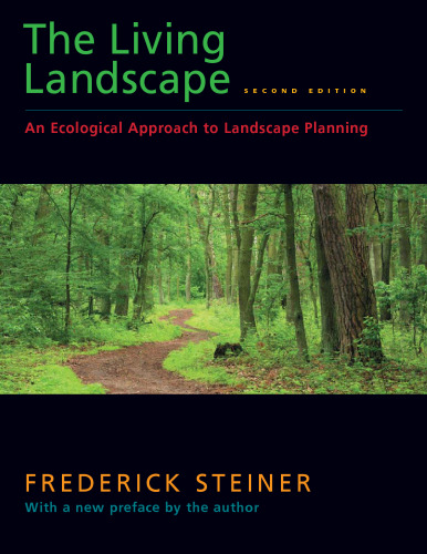 The Living Landscape, Second Edition: An Ecological Approach to Landscape Planning  