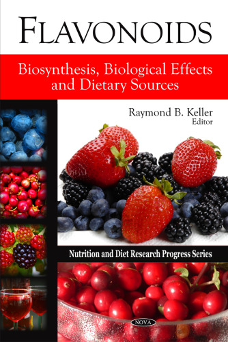Flavonoids: Biosynthesis, Biological Effects and Dietary Sources (Nutrition and Diet Research Progress)  