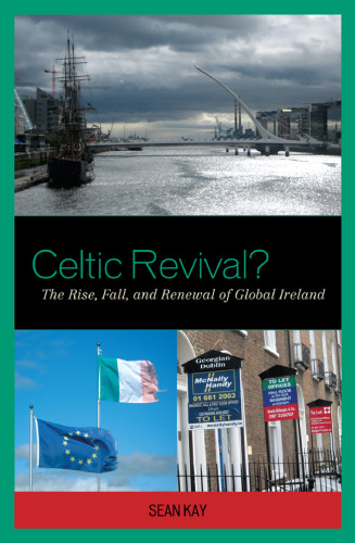 Celtic Revival?: The Rise, Fall, and Renewal of Global Ireland  