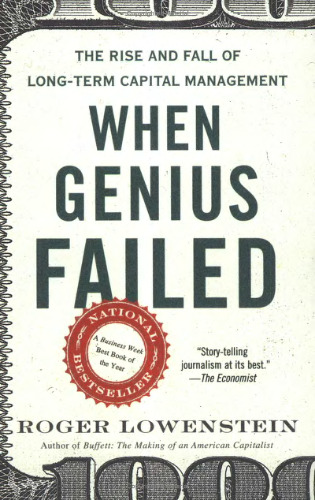When genius failed: The rise and fall of Long Term Capital Management