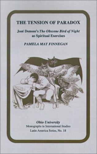 The tension of paradox: José Donoso's The obscene bird of night as spiritual exercises