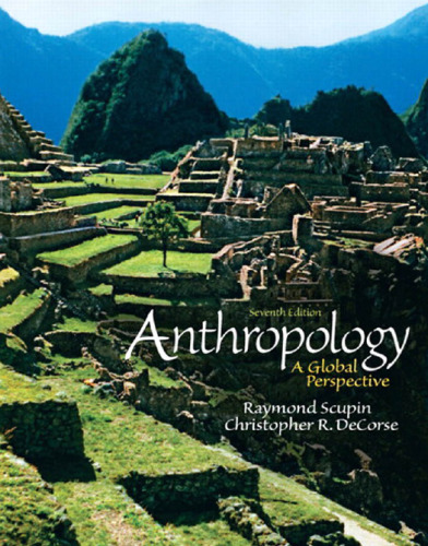 Anthropology: A Global Perspective, Seventh Edition  