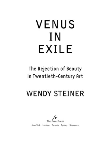 Venus in Exile: The Rejection of Beauty in Twentieth-Century Art  