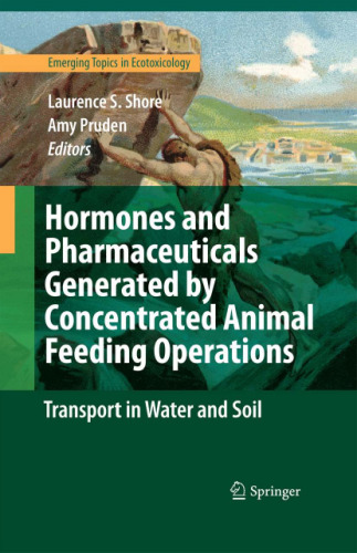 Hormones and Pharmaceuticals Generated by Concentrated Animal Feeding Operations: Transport in Water and Soil