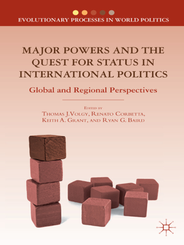 Major Powers and the Quest for Status in International Politics: Global and Regional Perspectives (Evolutionary Processes in World Politics)  