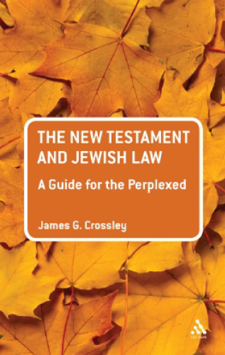 The New Testament and Jewish Law: A Guide for the Perplexed (Guides for the Perplexed)