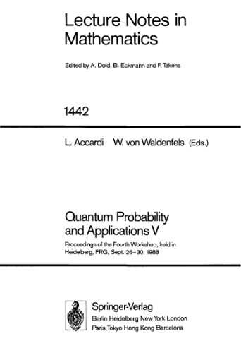 Quantum Probability and Applications V: Proceedings of the Fourth Workshop, held in Heidelberg, FRG, Sept. 26–30, 1988