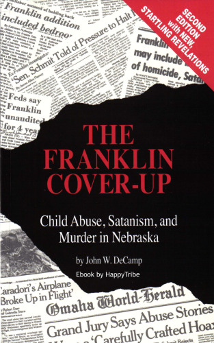 The Franklin Cover-up: Child Abuse, Satanism, and Murder in Nebraska  