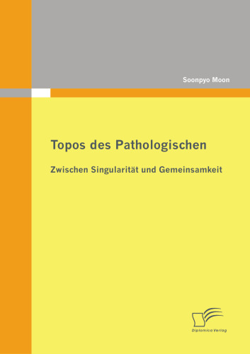 Topos des Pathologischen: Zwischen Singularität und Gemeinsamkeit