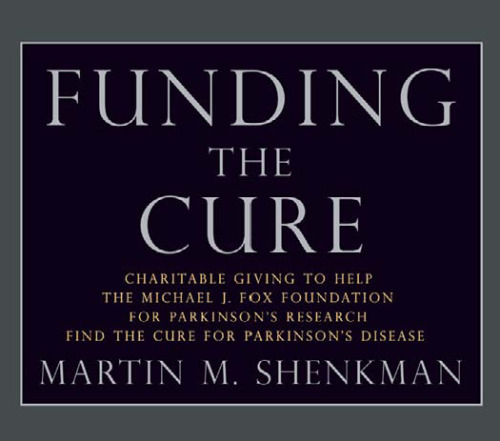 Funding the Cure: Charitable Giving to Help the Michael J. Fox Foundation for Parkinson's Research Find the Cure for Parkinson's Disease