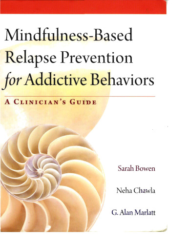 Mindfulness-Based Relapse Prevention for Addictive Behaviors: A Clinician's Guide