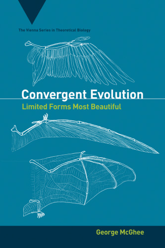 Convergent Evolution: Limited Forms Most Beautiful (Vienna Series in Theoretical Biology)  