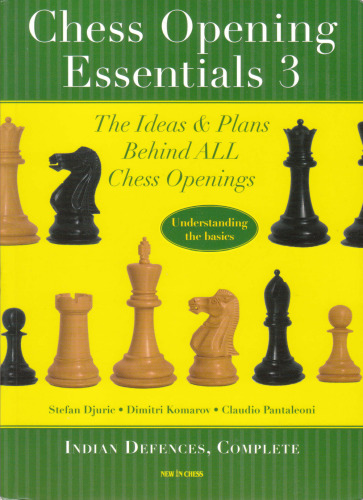 Chess Opening Essentials: Indian Defences, Vol. 3  
