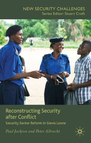 Reconstructing Security after Conflict: Security Sector Reform in Sierra Leone ()