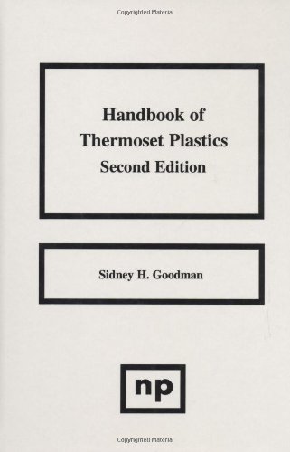 Handbook of Thermoset Plastics, 2nd Ed., Second Edition (Plastics & Elastomers)