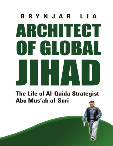 Architect of Global Jihad: The Life of Al Qaeda Strategist Abu Mus'ab Al-Suri
