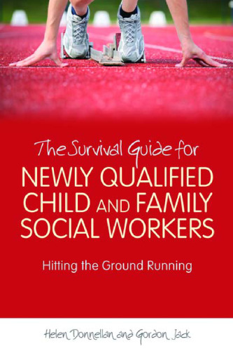The Survival Guide for Newly Qualified Child and Family Social Workers: Hitting the Ground Running  