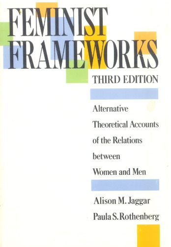 Feminist Frameworks: Alternative Theoretical Accounts of the Relations Between Women and Men