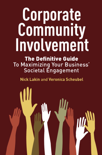 Corporate Community Involvement: The Definitive Guide To Maximizing Your Business' Societal Engagement
