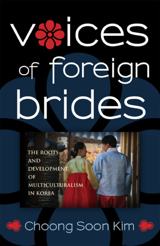 Voices of Foreign Brides: The Roots and Development of Multiculturalism in Contemporary Korea  