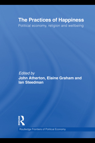 The Practices of Happiness: Political Economy, Religion and Wellbeing  