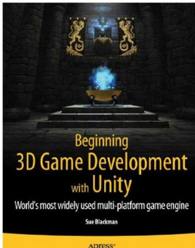 Beginning 3D Game Development with Unity: All-in-one, multi-platform game development  