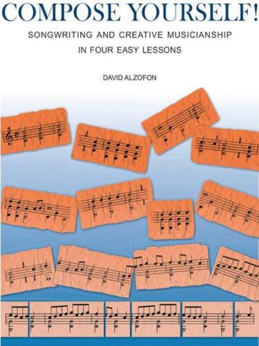 Compose Yourself!: Songwriting & Creative Musicianship in Four Easy Lessons  