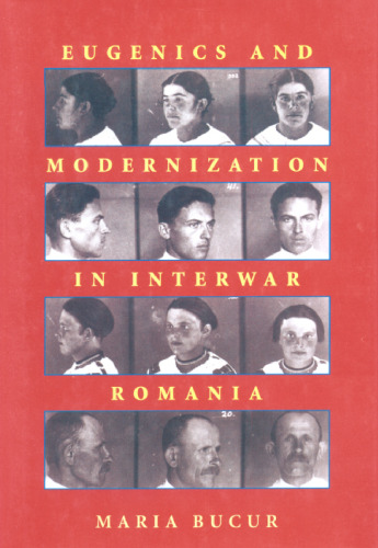 Eugenics and Modernization in Interwar Romania (Pitt Russian East European)