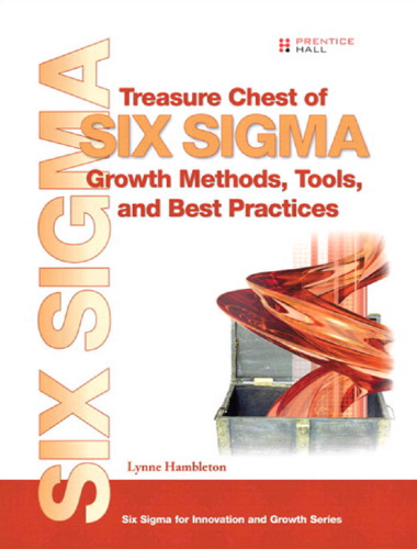 Treasure Chest of Six Sigma Growth Methods, Tools, and Best Practices  