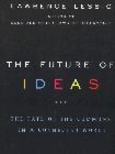 The Future of Ideas: The Fate of the Commons in a Connected World  