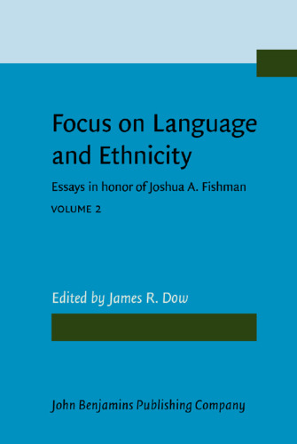 Focus on Language and Ethnicity: Essays in Honor of Joshua A. Fishman ()
